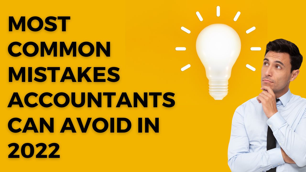 Most common mistakes accountants can avoid in 2022